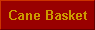  Cane Basket 